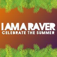 I Am A Raver presents Celebrate The Summer I Am A Raver presents Celebrate The Summer