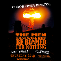 Chaos Over Bristol - The Men That Will Not Be Blamed For Nothing at The Louisiana