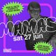 Mama's Saturday // 27th June Event Title Pic