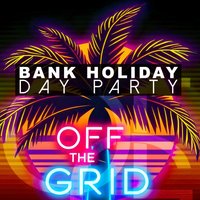 OFF THE GRID Day Party | Bank Holiday Sun 3rd MAY | Bridgwater at Artichoke, Bridgwater