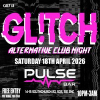 GL!TCH Alternative Club Night with Cult13 at Pulse Bar Southend