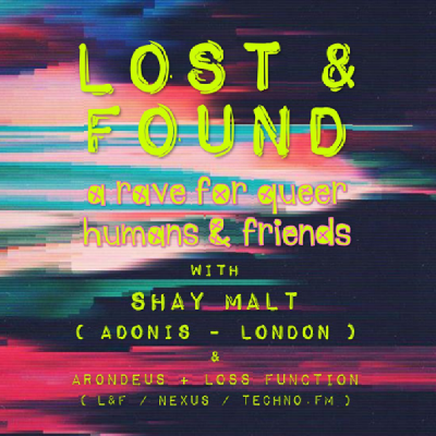 Lost and Found Queer Rave #1 - w/ Shay Malt (Adonis)
