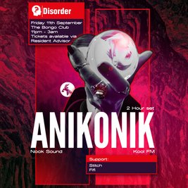 Disorder presents: Anikonik (Kool FM)