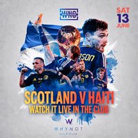 Scotland v Haiti Fanzone - Why Not Nightclub