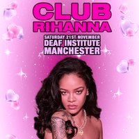 CLUB RIHANNA - The Ultimate Rihanna Night (Manchester)