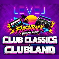 FLASHBACK day party: CLUB CLASSIC/CLUBLAND | SATURDAY 28th NOV