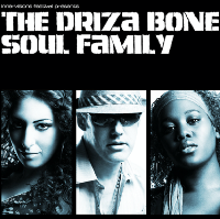 Driza Bone Soul Family + Daisy Hicks + DJ Aadil Rasheed Driza Bone Soul Family + Daisy Hicks + DJ Aadil Rasheed