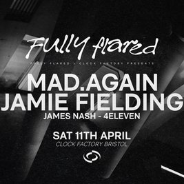 Fully Flared: Mad.Again & Jamie Fielding - Bristol