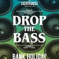 Drop The Bass: Bank Holiday