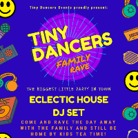 Tiny Dancers Family Rave House, Breaks and Drum n Bass DJ set