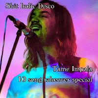 Shit Indie Disco - Tame Impala 10 song takeover special