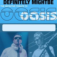 Oasis Tribute By Definitely Mightbe