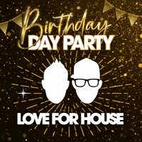 LOVE FOR HOUSE - OVER 30s 3RD BIRTHDAY DAY PARTY at Indigo