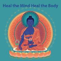 Heal the Mind Heal the Body – Medicine Buddha Empowerment