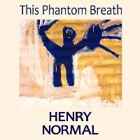 Henry Normal: This Phantom Breath at Central Library