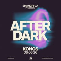 Shangri-La Presents: After Dark at Kongs Cardiff