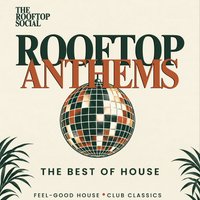 Rooftop Anthems | The Best of House at The Rooftop Social
