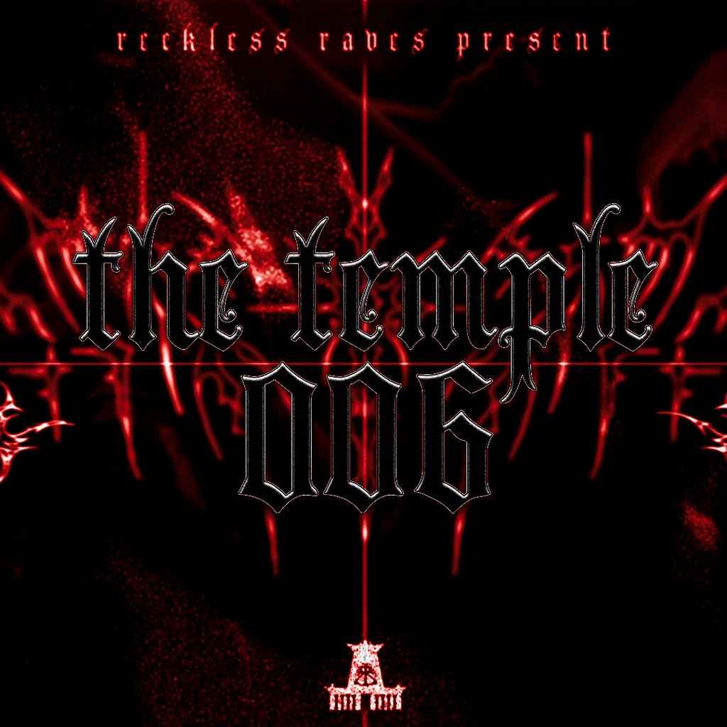 Reckless Raves: THE TEMPLE 006