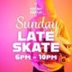 Sunday Late Skate Event Title Pic