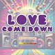 Love Come Down 3 Event Title Pic