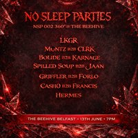 NO SLEEP PARTIES: NSP 002 - 360° @ The Beehive at Club Honey