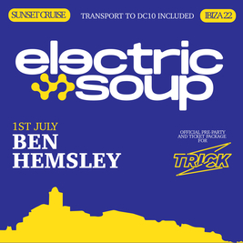 Electric Soup boat - Ben Hemsley (includes Trick at DC10 ticket)