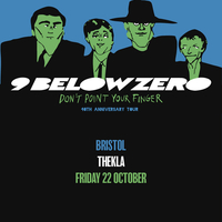 Nine Below Zero - 'Don't Point Your Finger' Tour at Thekla