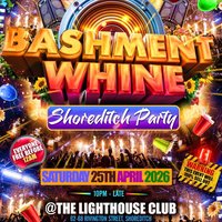 Bashment Whine - Shoreditch Party - Everyone Free Before 12 AM