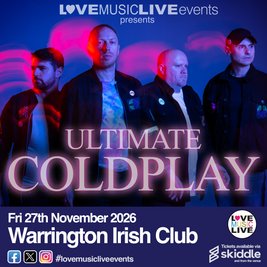 ULTIMATE COLDPLAY (Tribute)-Warrington Irish Club -Fri 27th Nov