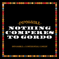 Nothing Comperes to Gordo X Impossible Comedy Night
