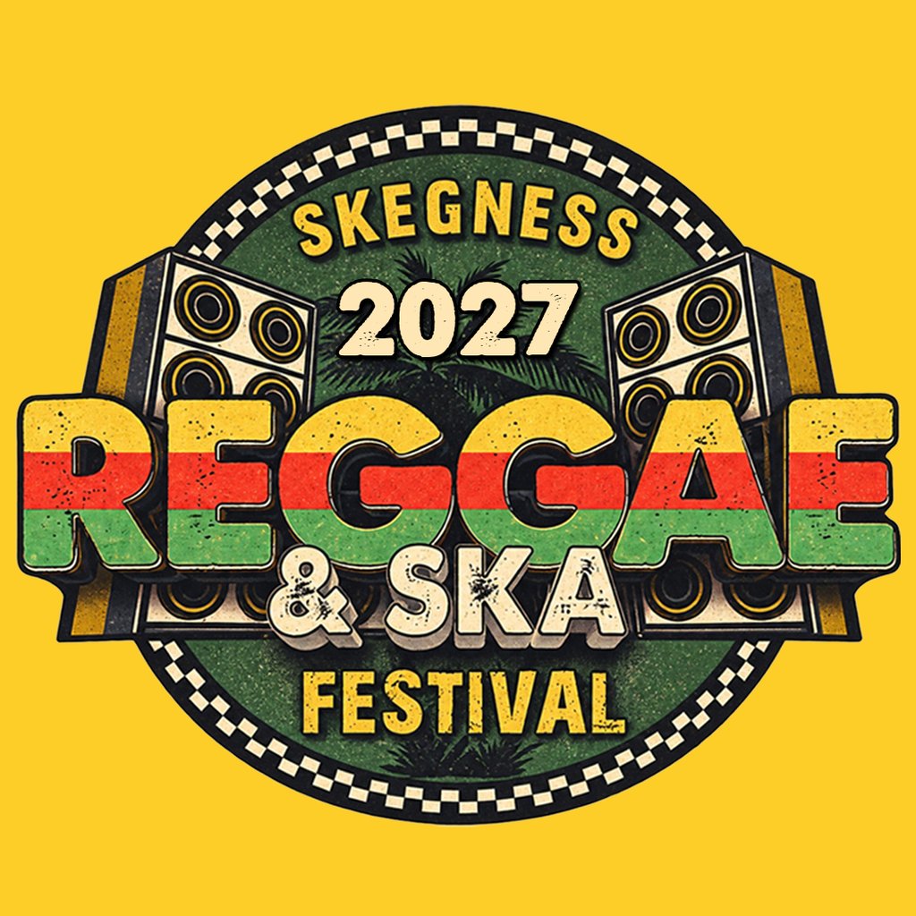 The Skegness Reggae & Ska Festival 2027