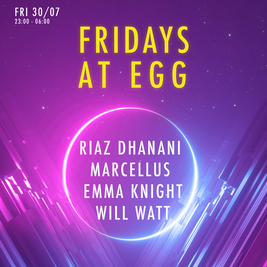 Fridays at EGG: Riaz Dhanani, Marcellus, Emma Knight & Will Watt