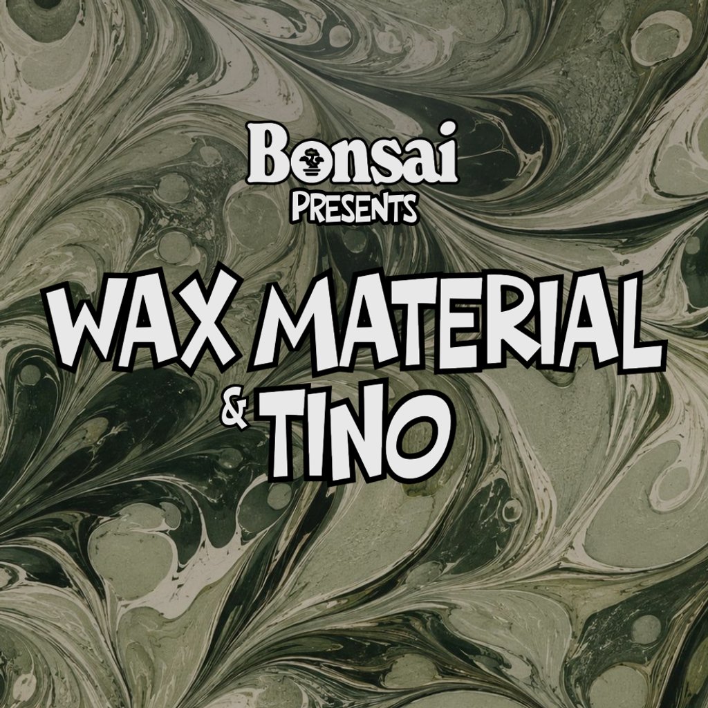 Bonsai Presents // Tino & Wax Material at World Headquarters, Newcastle Upon Tyne