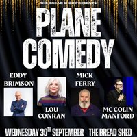 PLANE COMEDY - The Bread Shed, Manchester at The Bread Shed