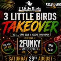 3 Little Birds Takeover - The All-Star Soul & Reggae Throwback at 2Funky Street Kitchen 