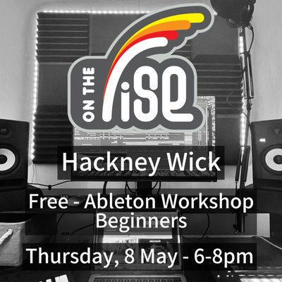 On The Rise Academy - Free Ableton Live Workshop - Beginners