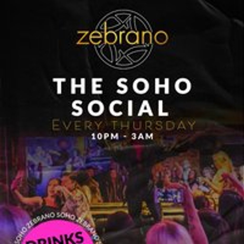 The Soho Social @ Zebrano Soho - Thursday 24th July