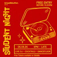 Student Night! Free Entry B4 10:30PM at Bread And Butter Arch