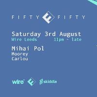 Fifty Fifty w/ Mihai Pol at The Wire Club