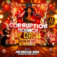 Corruption Bounce The Circus at Pure Nightclub Wigan