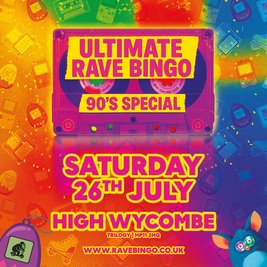 Ultimate Rave Bingo // High Wycombe // 90s Special