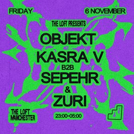 The Loft: Objekt, Kasra V b2b Sepehr & Zuri