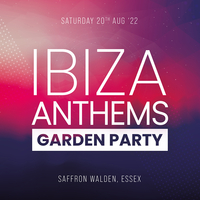 IBIZA ANTHEMS GARDEN PARTY 2022 IBIZA ANTHEMS GARDEN PARTY 2022