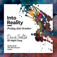 Into Reality: Denis Sulta (All Night Long) at The Warehouse