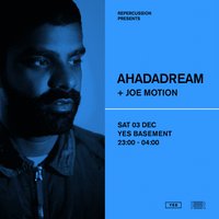 Repercussion Presents: Ahadadream at YES Basement