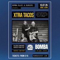 Blues & Burgers | XTRA TACOS | 15.07.26 | Bomba Exeter