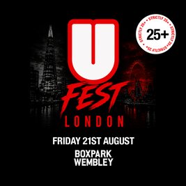 U Fest - Boxpark Wembley - Friday 21st August