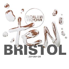 Boiler Room TEN: Bristol