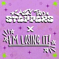 Lazy Two Steppers X I’m Losing It