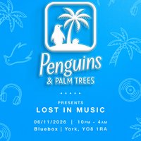 Penguins and Palm Trees Presents: Lost in Music